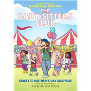 Kristy and the Mother's Day Surprise: A Graphic Novel (The Baby-sitters Club #20) by Epstein, Gabriela; Epstein, Gabriela; Martin, Ann M., 9781546135593