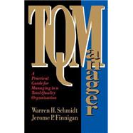 TQ Manager A Practical Guide for Managing in a Total Quality Organization by Schmidt, Warren H.; Finnigan, Jerome P., 9781555425593