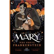 Mary Who Wrote Frankenstein by Bailey, Linda; Sard, Jlia, 9781770495593