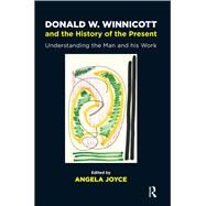 Donald W. Winnicott and the History of the Present by Joyce, Angela, 9781782205593