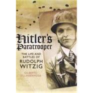 Hitler's Paratrooper: The Life and Battles of Rudolf Witzig by Villahermosa, Gilberto, 9781848325593