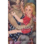 Crazy Love Stories by What, Leslie, 9781877655593