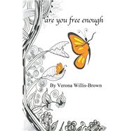 Are You Free Enough? by Willis-brown, Verona, 9781984575593