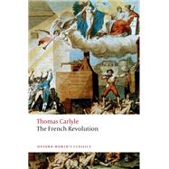 The French Revolution by Carlyle, Thomas; Sorensen, David R.; Kinser, Brent E.; Engel, Mark, 9780198815594