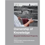 Ownership of Knowledge Beyond Intellectual Property by Schafer, Dagmar; Mamidipudi, Annapurna; Buning, Marius, 9780262545594