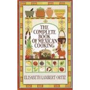 Complete Book of Mexican Cooking A Cookbook by ORTIZ, ELISABETH, 9780345325594