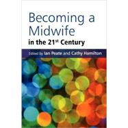 Becoming a Midwife in the 21st Century by Peate, Ian; Hamilton, Cathy, 9780470065594