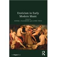 Eroticism in Early Modern Music by Blackburn,Bonnie J., 9780815365594