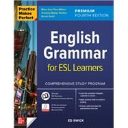 Practice Makes Perfect: English Grammar for ESL Learners, Premium Fourth Edition by Swick, Ed, 9781264285594