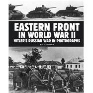 Eastern Front in World War II Hitler's Russian War in Photographs by Fowler, Will, 9781782745594