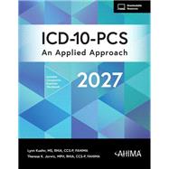ICD-10-PCS: An Applied Approach, 2027 by Lynn Kuehn, MS, RHIA, CCS-P, FAHIMA Therese K. Jorwic, MPH, RHIA, CCS, CCS-P, FAHIMA, 9781939635594