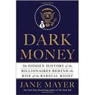 Dark Money by Mayer, Jane, 9780385535595