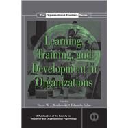 Learning, Training, and Development in Organizations by Kozlowski; Steve W.J., 9780415845595