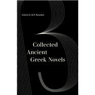 Collected Ancient Greek Novels by Reardon, B. P., 9780520305595