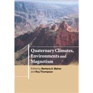Quaternary Climates, Environments and Magnetism by Edited by Barbara A. Maher , Roy Thompson, 9780521155595