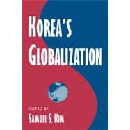 Korea's Globalization by Edited by Samuel S. Kim, 9780521775595