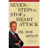 Seven Steps to Stop a Heart Attack by Arnot, Dr. Bob, 9780743225595