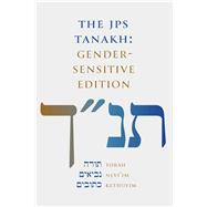 The JPS Tanakh: Gender-Sensitive Edition (Revised, Gender-Sensitive) by Jewish Publication Society, 9780827615595