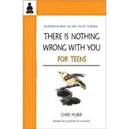 There Is Nothing Wrong With You for Teens by Huber, Cheri; Shiver, June, 9780963625595