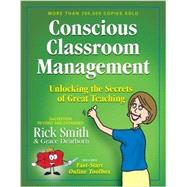Conscious Classroom Management, Unlocking the Secrets of Great Teaching by Smith, Rick; Dearborn, Grace, 9780979635595