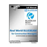 Real World Bluebeam for Construction Managers by Gregory D. Kelly, 9780997525595