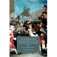 The Demographic Imagination and the Nineteenth-Century City by Daly, Nicholas, 9781107095595
