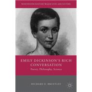 Emily Dickinson's Rich Conversation Poetry, Philosophy, Science by Brantley, Richard E., 9781137555595