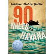90 Miles to Havana by Flores-galbis, Enrique, 9781250005595