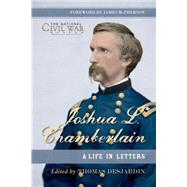 Joshua L. Chamberlain The Life in Letters of a Great Leader of the American Civil War by Desjardin, Thomas; Museum, The National Civil War, 9781849085595
