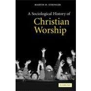 A Sociological History of Christian Worship by Martin D. Stringer, 9780521525596
