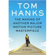 The Making of Another Major Motion Picture Masterpiece A novel by Hanks, Tom; Sikoryak, R., 9780525655596