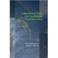 International Trade With Equilibrium Unemployment by Davidson, Carl, 9780691125596