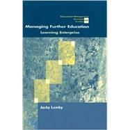 Managing Further Education : Learning Enterprise by Jacky Lumby, 9780761965596