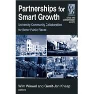 Partnerships for Smart Growth: University-Community Collaboration for Better Public Places: University-Community Collaboration for Better Public Places by Wiewel,Wim, 9780765615596