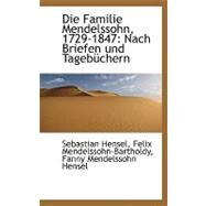 Die Familie Mendelssohn, 1729-1847: Nach Briefen Und Tagebchern Vol 1 by Hensel, Sebastian, 9781115455596
