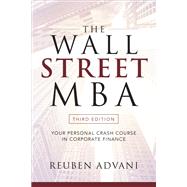 The Wall Street MBA, Third Edition: Your Personal Crash Course in Corporate Finance by Advani, Reuben, 9781260135596