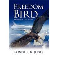 Freedom Bird by Jones, Donnell B., 9781436385596