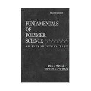 Fundamentals of Polymer Science: An Introductory Text, Second Edition by Coleman; Michael M., 9781566765596