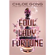 Foul Lady Fortune by Gong, Chloe, 9781665905596
