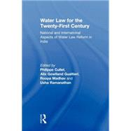 Water Law for the Twenty-First Century: National and International Aspects of Water Law Reform in India by Cullet; Philippe, 9780415685597