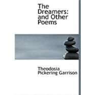 The Dreamers and Other Poems by Garrison, Theodosia Pickering, 9780554805597