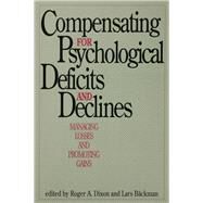 Compensation for Psychological Deficits and Declines : Managing Losses and Promoting Gains by Dixon, Roger A.; Bckman, Lars; Backman, Lars, 9780805815597