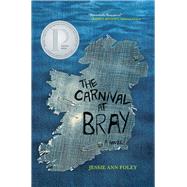 The Carnival at Bray by Foley, Jessie Ann, 9780989515597