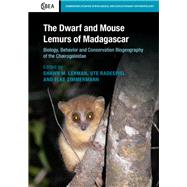 The Dwarf and Mouse Lemurs of Madagascar by Lehman, Shawn M.; Radespiel, Ute; Zimmermann, Elke, 9781107075597