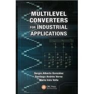 Multilevel Converters for Industrial Applications by Gonzalez; Sergio Alberto, 9781439895597