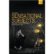 Sensational Subjects The Dramatization of Experience in the Modern World by Jervis, John; Bate, Jonathan, 9781472535597