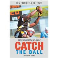 Catch the Ball by Bledsoe, Charles A., 9781973645597