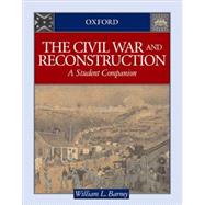 The Civil War and Reconstruction A Student Companion by Barney, William L., 9780195115598