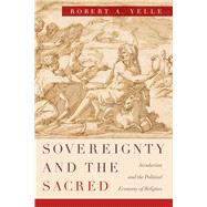 Sovereignty and the Sacred by Yelle, Robert A., 9780226585598