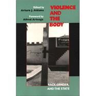 Violence and the Body by Aldama, Arturo J.; Arteaga, Alfred, 9780253215598